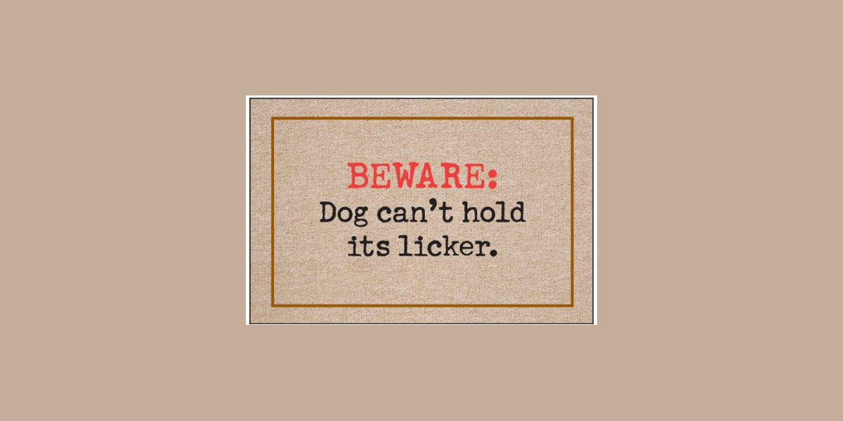dog is a licker doormat