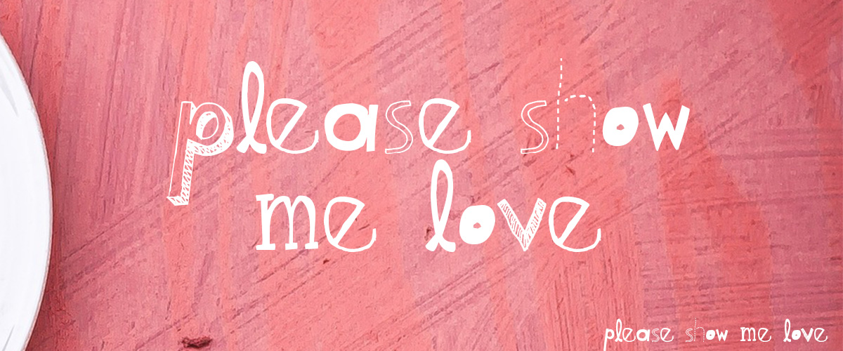 please show me love
