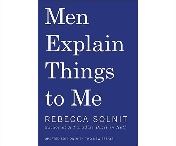 men explain things to me by rebecca solnit